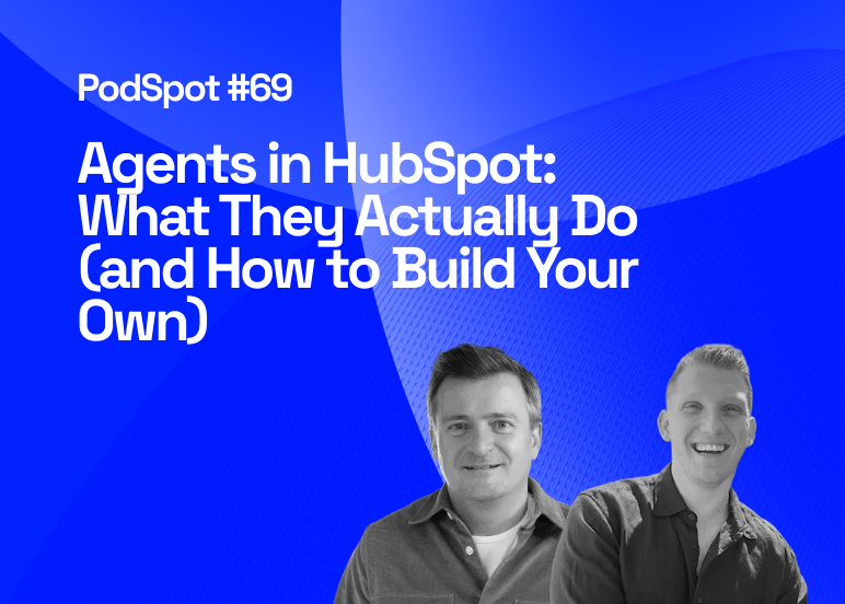 #69 - Agents in HubSpot: What They Actually Do (and How to Build Your Own)